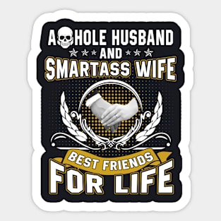 Asshole Husband And Smartss Wife Best Friends For Life Sticker